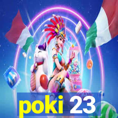poki 23